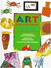Art for Children: Imaginative Craft Techniques / Practical Printing Ideas / Fantastic Paper Projects