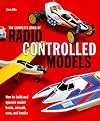 Complete Book of Radio Controlled Models: How to Build and Operate Model Boats, Aircraft, Cars, and Trucks