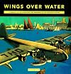 Wings over water : a chronicle of the flying boats and amphibians of the twentieth century