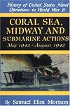 Coral Sea, Midway and Submarine Actions: May 1942-August 1942