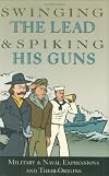 Swinging the Lead and Spiking His Guns