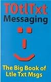 Totltxt: The Big Book of Little Text Messages
