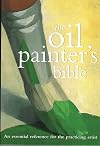 Oil Painter's Bible: An Essential Reference for the Practicing Artist (Artist's Bibles)