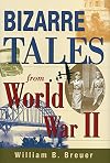Bizzare Tales of WWII