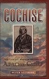 Cochise: The Life and Times of the Great Apache Chief