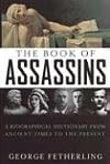 The Book of Assassins: A Biographical Dictionary From Ancient Times To The Present