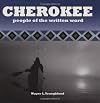 Cherokee: People of the Written Word