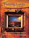 Classic Fishing Lures and Tackle: An Entertaining History of Collectible Fishing Gear