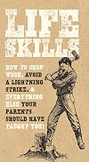 Life Skills: How to chop wood, avoid a lightning strike, and everything else your parents should have taught you!