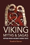 Viking Myths and Sagas: Retold from Ancient Norse Texts