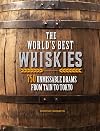 The World's Best Whiskies: 750 Unmissable Drams from Tain to Tokyo