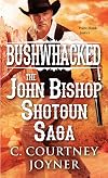 Bushwhacked: The John Bishop Shotgun Saga (A Shotgun Western)