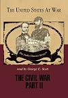 The United States at War: The Civil War: Part II
