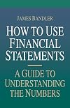 How to Use Financial Statements: A Guide to Understanding the Numbers