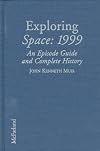 Exploring Space: 1999: An Episode Guide and Complete History of the Mid-1970s Science Fiction Television Series