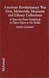 American Revolutionary War Sites, Memorials, Museums and Library Collections: A State-by-State Guidebook to Places Open to the Public