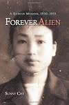 Forever Alien: A Korean Memoir, 1930-1951