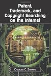 Patent, Trademark, and Copyright Searching on the Internet
