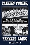 Yankees Coming, Yankees Going: New York Yankee Player Transactions, 1903 Through 1999