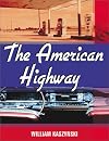 The American Highway: The History and Culture of Roads in the United States