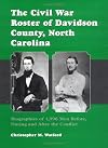 The Civil War Roster of Davidson County, North Carolina: Biographies of 1,996 Men Before, During and After the Conflict