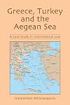 Greece, Turkey, and the Aegean Sea : a case study in international law