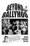 Beyond Ballyhoo: Motion Picture Promotion and Gimmicks