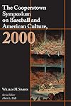 The Cooperstown Symposium on Baseball and American Culture, 2000 (Cooperstown Symposium on Baseball & American Culture)