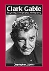 Clark Gable: Biography, Filmography, Bibliography
