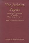 The Steinitz Papers: Letters and Documents of the First World Chess Champion