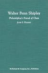Walter Penn Shipley: Philadelphia's Friend of Chess