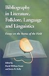 Bibliography in Literature, Folklore, Language and Linguistics: Essays on the Status of the Field