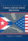 Encyclopedia of Cuban-United States Relations