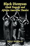 Black Dionysus: Greek Tragedy and African American Theatre