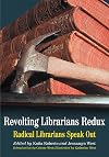 Revolting Librarians Redux: Radical Librarians Speak Out