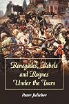 Renegades, Rebels and Rogues Under the Tsars