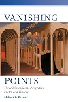 Vanishing Points: Three Dimensional Perspective in Art and History