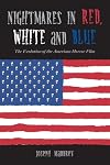 Nightmares in Red, White and Blue: The Evolution of the American Horror Film [Book]