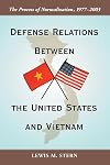 Defense Relations Between The United States And Vietnam: The Process Of Normalization, 1977-2003