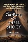 The Poetry Of Shell Shock: Wartime Trauma And Healing In Wilfred Owen, Ivor Gurney And Siegfried Sassoon