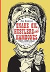 Snake Oil, Hustlers and Hambones: The American Medicine Show