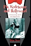P. G. Wodehouse and Hollywood: Screenwriting, Satires and Adaptations