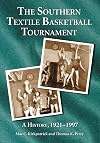 Southern Textitle Basketball Tournament: A History, 1921-1997