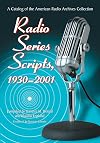 Radio series scripts, 1930-2001 : a catalog of the American Radio Archives collection