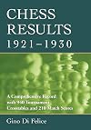 Chess Results, 1921-1930: A Comprehensive Record with 940 Tournament Crosstables and 210 Match Scores