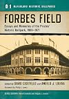 Forbes Field: Essays and Memories of the Pirates' Historic Ballpark, 1909-1971