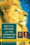 Milton, Spenser and the Chronicles of Narnia: Literary Sources for the C.S. Lewis Novels