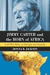 Jimmy Carter and the Horn of Africa : Cold War policy in Ethiopia and Somalia