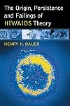 The Origin, Persistence and Failings of HIV/AIDS Theory