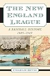 The New England League: A Baseball History 1855-1949